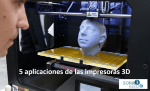 5 aplicaciones de las impresoras 3D