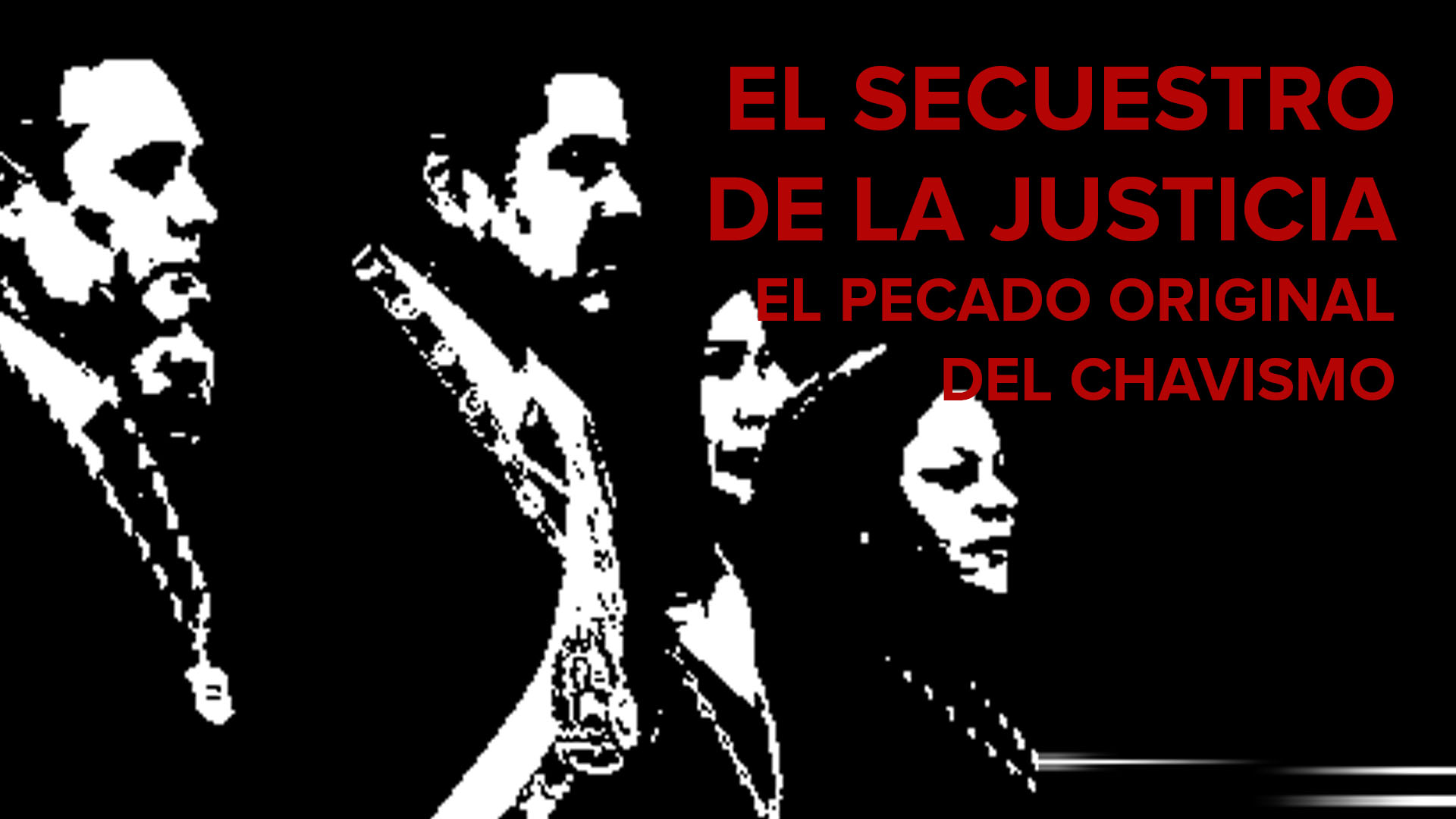 Acceso a la Justicia: El secuestro de la justicia, el pecado original del chavismo