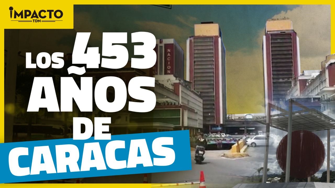 Impacto TDN: ¿Caracas celebrará sus 453 años de aniversario? (VIDEO)
