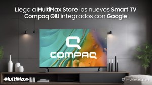 Llega a MultiMax Store los nuevos Smart TV Compaq QIU integrados con Google Assistant