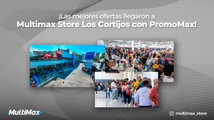 ¡Las mejores ofertas llegaron a Multimax Store Los Cortijos con PromoMax!